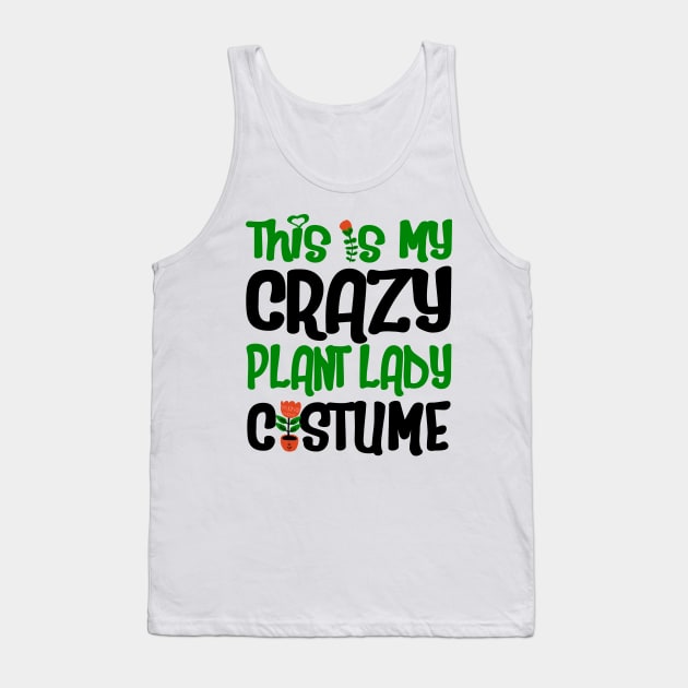 This Is My Crazy Plant Lady Costume Tank Top by KsuAnn